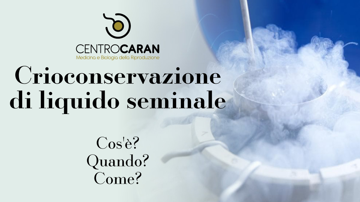 Crioconservazione di liquido seminale: cos'è, quando, come?